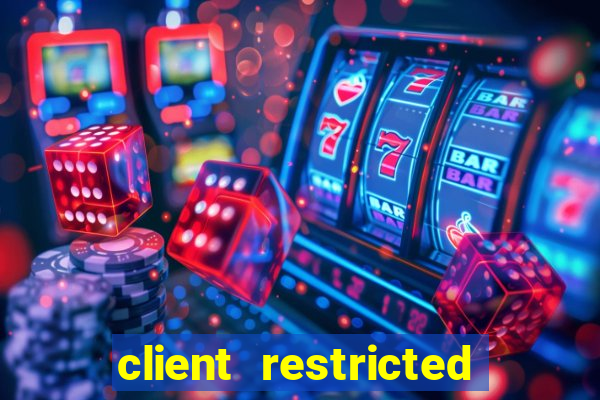 client restricted for action withdraw